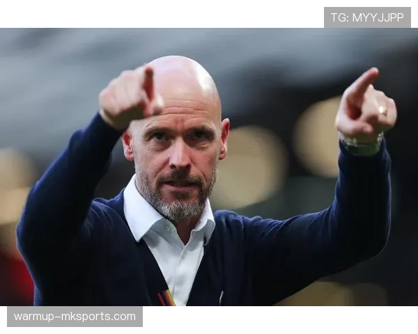 滕哈赫战术体系显成效，严谨执行助球队稳步提升竞争力